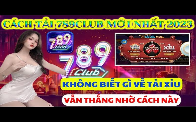 Hướng dẫn cách thực hiện tải 789Club cho cược thủ